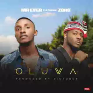 Mr. Ever - Oluwa ft. Zoro (Prod. By Siktunez)